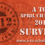 I’m a Survivor: Reflections on the A to Z April Challenge 2012