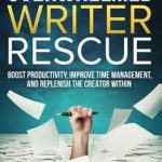For All You Overwhelmed Writers — Rescue is On the Way!